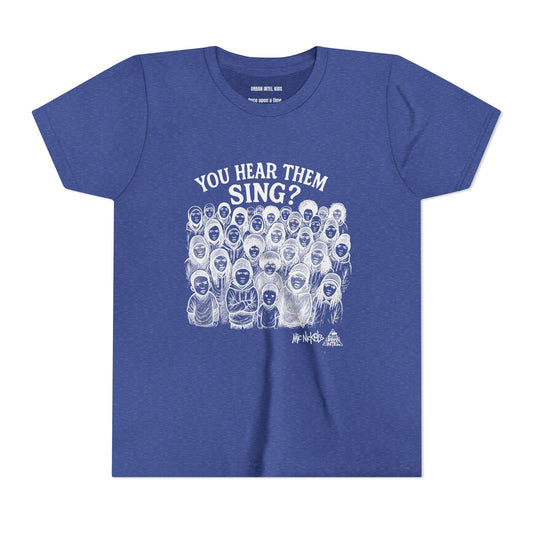 You Hear Them Sing? (Youth Tee)