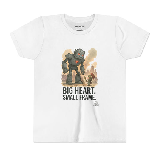 Big Heart. Small Frame (Youth Tee)